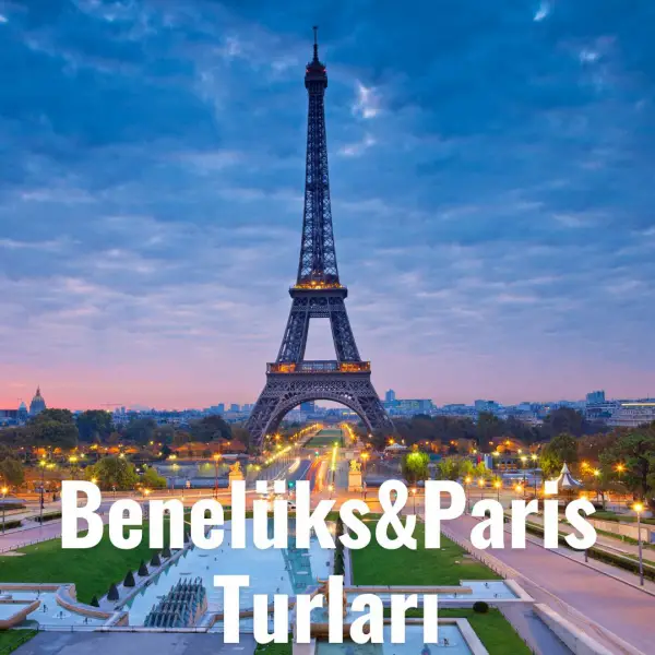Benelüks & Paris Turları
